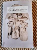 N&auml;r andra skriver : skrivande som motst&aring;nd, ansvar och tid