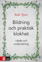 Bildning och praktisk klokhet : I skola och undervisning