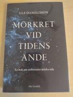 M&ouml;rkret vid tidens &auml;nde : en bok om universums m&ouml;rka sida