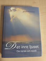 Det inre ljuset : om k&auml;rlek och mystik