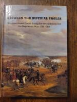 Between the Imperial Eagles: Swedens Armed Forces during the Revolitionary and the Napoleonic Wars 1780-1820 