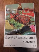 Franska k&ouml;kets stora kokbok : teknik och hemligheter