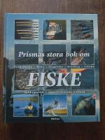 Prismas stora bok om fiske : Sportfiskets historia. Fiskens milj&ouml;. Spinn & haspelfiske. Mete. Flugfiske. Trol