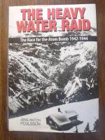The Heavy Water Raid; The Race for the Atom Bomb 1942-1944