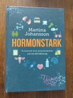 Hormonstark : ta kontroll &ouml;ver dina hormoner och bli ditt b&auml;sta jag