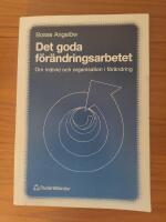 Det goda f&ouml;r&auml;ndringsarbetet - Om individ och organisation i f&ouml;r&auml;ndring