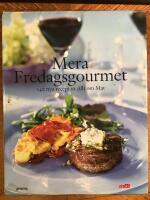Mera Fredagsgourmet : 140 nya recept ur Allt om Mat