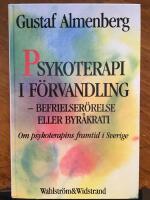 Psykoterapi i f&ouml;rvandling : befrielser&ouml;relse eller byr&aring;krati : om psykoterapins framtid i Sverige