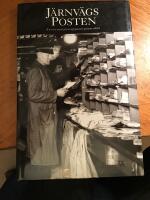 J&auml;rnv&auml;gsposten : en resa med j&auml;rnv&auml;gsposten genom seklen