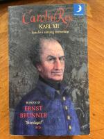 Carolus Rex : hans liv i sanning &aring;terber&auml;ttat