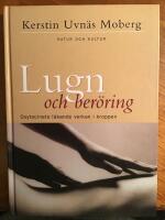 Lugn och ber&ouml;ring : Oxytocinets l&auml;kande verkan i kroppen