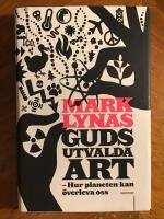Guds utvalda art : hur planeten kan &ouml;verleva oss
