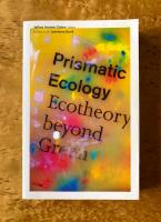 Prismatic Ecology : Ecotheory beyond Green