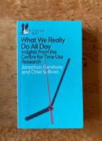 What We Really Do All Day : Insights from the Centre for Time Use Research