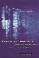 Remnants of Auschwitz : The Witness and the Archive