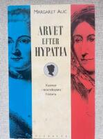 Arvet efter Hypatia : historien om kvinnliga forskare fr&aring;n Antiken till det sena artonhundratalet