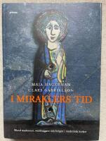 I miraklers tid : Bland madonnor, stenhuggare och helgon i medeltida kyrkor