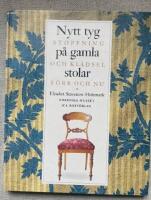 Nytt tyg p&aring; gamla stolar : stoppning och kl&auml;dsel f&ouml;rr och nu