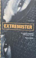 Extremister : en ber&auml;ttelse om politiska v&aring;ldsverkare i Sverige