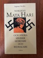 Nordens Mata Hari : [och andra spioner, m&ouml;rdare och bedragare]