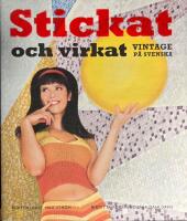 Stickat & virkat : vintage p&aring; svenska
