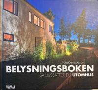 Belysningsboken : s&aring; ljuss&auml;tter du utomhus