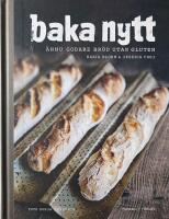 Baka nytt : &auml;nnu godare br&ouml;d utan gluten