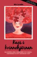 Kaos i Kvinnohj&auml;rnan : Balansera dina hormoner och signalsubstanser p&aring; ett naturligt s&auml;tt