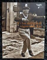 Vi har aldrig haft n&aring;gon som han