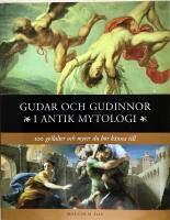 Gudar och gudinnor i antik mytologi : 100 gestalter och myter du b&ouml;r k&auml;nna till