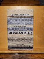 Ett bortkastat liv : En roman om k&auml;rlek