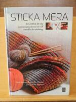 Sticka mera : en stickbok f&ouml;r dig som kan grunderna och vill utveckla din stickning