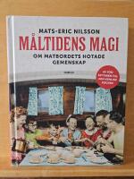 M&aring;ltidens magi : om matbordets hotade gemenskap