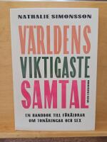 V&auml;rldens viktigaste samtal : en handbok till f&ouml;r&auml;ldrar om ton&aring;ringar och sex