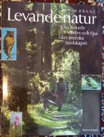 Levande natur : om hotade v&auml;xter och djur i det svenska landskapet