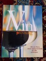 Vinprovning : Allt om mat:s stora vinprovarskola f&ouml;r alla nyb&ouml;rjare