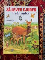 S&aring; lever djuren i v&aring;r natur : djurens v&auml;rld i bild