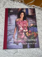 Lindas blommor : gl&auml;dje och inspiration f&ouml;r vardag & fest