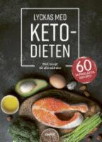 Lyckas med ketodieten : med recept till dagens alla m&aring;ltider