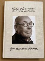 N&aring;gra sm&aring; historier ur ett gammalt huvud : H&aring;kan Brunnbergs memoarer
