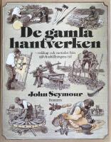 De gamla hantverken : [redskap och metoder fr&aring;n sj&auml;lvhush&aring;llningens tid]