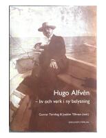 Hugo Alfv&eacute;n : liv och verk i ny belysning