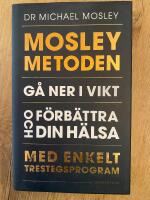 Mosleymetoden  : g&aring; ner i vikt och f&ouml;rb&auml;ttra din h&auml;lsa med enkelt trestegsprogram