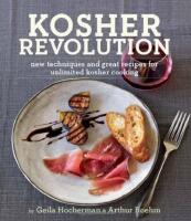 Kosher Revolution: New Techniques and Great Recipes for Unlimited Kosher Cooking