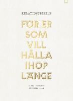 Relationsbibeln - f&ouml;r er som vill h&aring;lla ihop l&auml;nge