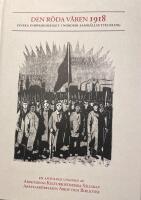 Den r&ouml;da v&aring;ren 1918 : Finska inb&ouml;rdeskriget i nordisk samh&auml;llsutveckling : en antologi