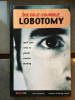 The Do-It-Yourself Lobotomy: Open Your Mind to Greater Creative Thinking