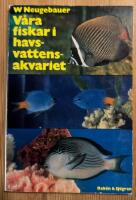 V&aring;ra fiskar i havsvattensakvariet : 120 fiskar i text och f&auml;rgbilder