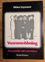 Vuxenmobbning : om psykiskt v&aring;ld i arbetslivet