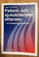 Patient- och sjuksk&ouml;terskealliansen : en &ouml;msesidig p&aring;verkan
